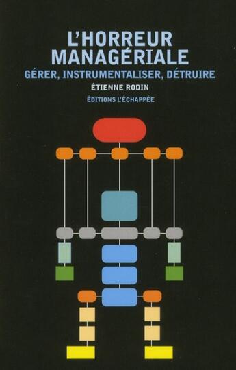 Couverture du livre « L'horreur managériale ; gérer, instrumentaliser, détruire » de Etienne Rodin aux éditions L'echappee