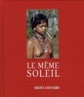 Couverture du livre « Le même soleil » de Francois Cheval et Raoul Coutard aux éditions Le Bec En L'air