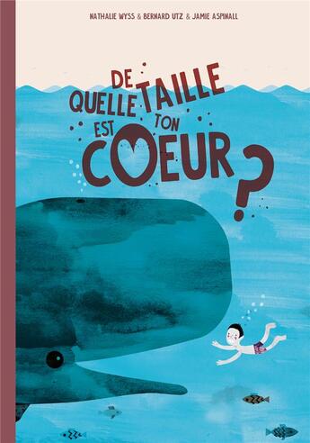 Couverture du livre « De quelle taille est ton coeur ? » de Nathalie Wyss et Jamie Aspinall et Utz Bernard aux éditions Helvetiq