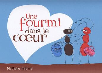 Couverture du livre « Une fourmi dans le coeur » de Nathalie Infante aux éditions Editions Marie-louise