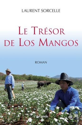 Couverture du livre « Le trésor de los Mangos » de Laurent Sorcelle aux éditions L'arcande