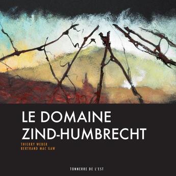 Couverture du livre « Le domaine Zind-Humbrecht » de Thierry Weber et Bertrand Mac Gaw aux éditions Tonnerre De L'est