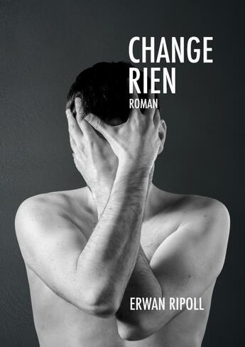 Couverture du livre « Change rien » de Ripoll Erwan aux éditions Thebookedition.com