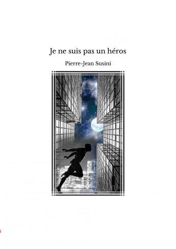 Couverture du livre « Je ne suis pas un héros » de Pierre-Jean Susini aux éditions Thebookedition.com