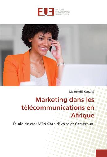 Couverture du livre « Marketing dans les telecommunications en afrique » de Kouyate Mabrondje aux éditions Editions Universitaires Europeennes