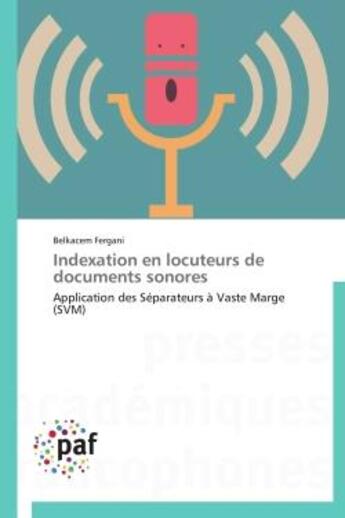 Couverture du livre « Indexation en locuteurs de documents sonores » de Belkacem Fergani aux éditions Presses Academiques Francophones