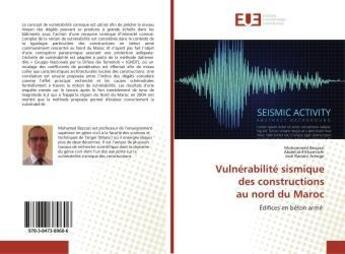 Couverture du livre « Vulnérabilité sismique des constructions au nord du Maroc : Édifices en béton armé » de Mohammed Bezzazi aux éditions Editions Universitaires Europeennes