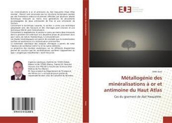 Couverture du livre « Metallogenie des mineralisations a or et antimoine du haut atlas - cas du gisement de jbel haouanite » de  aux éditions Editions Universitaires Europeennes