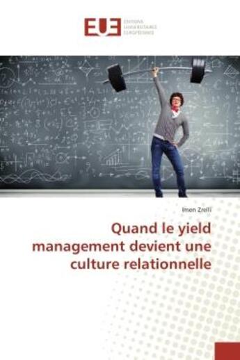 Couverture du livre « Quand le yield management devient une culture relationnelle » de Imen Zrelli aux éditions Editions Universitaires Europeennes