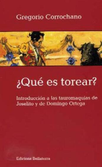 Couverture du livre « Que es torear ? » de Gregorio Corrochano aux éditions Bellaterra