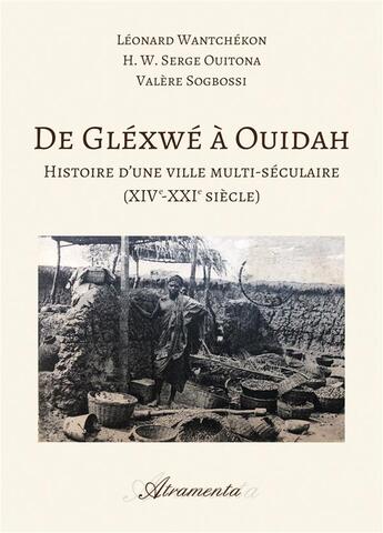 Couverture du livre « De glexwe a ouidah - histoire d'une ville multi-seculaire (xive-xxie siecle) » de Ouitona/Wantchekon aux éditions Atramenta