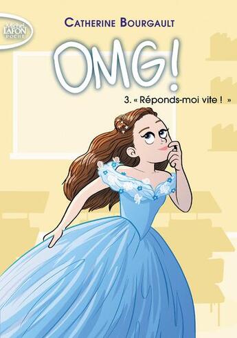 Couverture du livre « OMG ! Tome 3 : réponds-moi vite ! » de Catherine Bourgault aux éditions Michel Lafon Poche