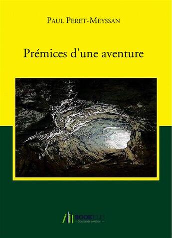 Couverture du livre « Prémices d'une aventure » de Paul Peret-Meyssan aux éditions Bookelis