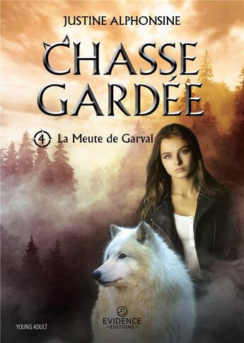 Couverture du livre « La Meute de Garval Tome 4 : Chasse gardée » de Alphonsine Justine aux éditions Evidence Editions