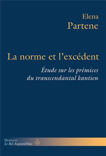 Couverture du livre « La norme et l'excédent : étude sur les prémices du transcendantal kantien » de Elena Partene aux éditions Hermann