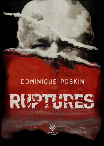 Couverture du livre « Ruptures » de Dominique Poskin aux éditions Le Lys Bleu