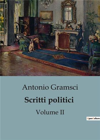 Couverture du livre « Scritti politici - volume ii » de Antonio Gramsci aux éditions Shs Editions