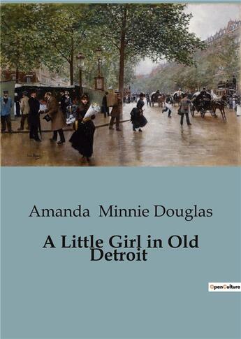 Couverture du livre « A Little Girl in Old Detroit » de Amanda Minnie Douglas aux éditions Culturea