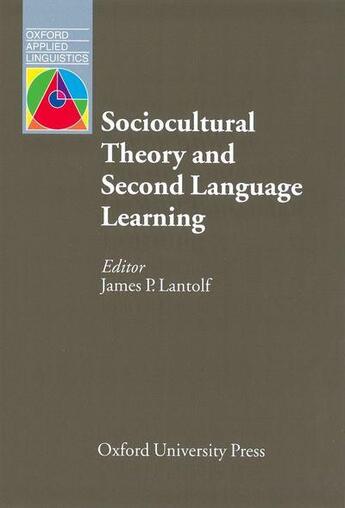 Couverture du livre « Oxford applied linguistics ; sociocultural theory and second language learning » de James P. Lantolf aux éditions Oxford Up Elt