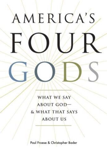 Couverture du livre « America's Four Gods: What We Say about God--and What That Says about U » de Bader Christopher aux éditions Oxford University Press Usa