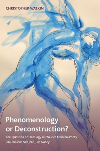 Couverture du livre « Phenomenology or Deconstruction?: The Question of Ontology in Maurice » de Watkin Christopher aux éditions Edinburgh University Press