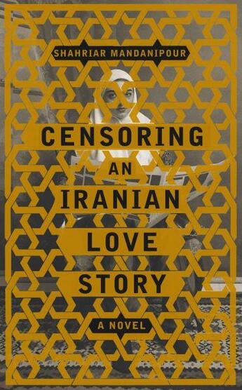 Couverture du livre « CENSORING AN IRANIAN LOVE STORY - A NOVEL » de Shahriar Mandanipour aux éditions Little Brown Uk