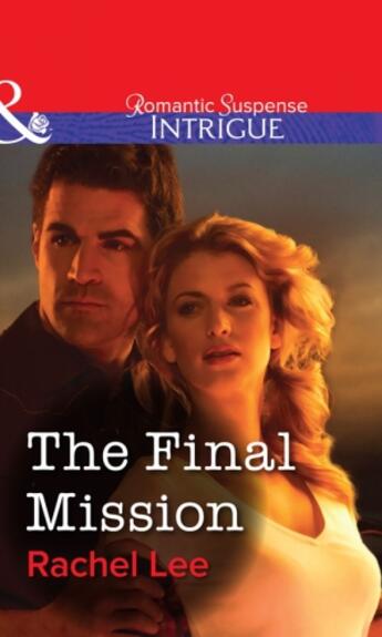 Couverture du livre « The Final Mission (Mills & Boon Intrigue) » de Rachel Lee aux éditions Mills & Boon Series