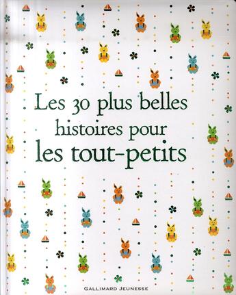 Couverture du livre « Les 30 plus belles histoires pour les tout-petits » de  aux éditions Gallimard-jeunesse