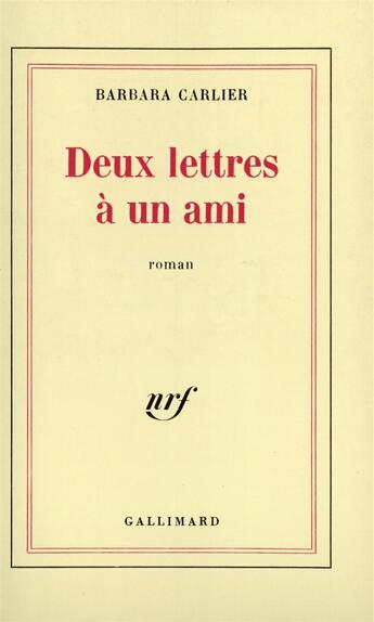 Couverture du livre « Deux lettres a un ami » de Barbara Carlier aux éditions Gallimard