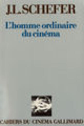 Couverture du livre « L'homme ordinaire du cinema » de Jean Louis Schefer aux éditions Gallimard (patrimoine Numerise)