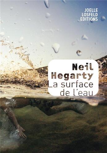 Couverture du livre « La surface de l'eau » de Neil Hegarty aux éditions Joelle Losfeld