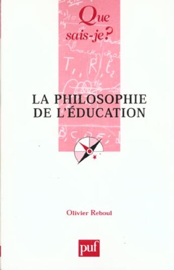 Couverture du livre « La philosophie de l'education (9e ed) qsj 2441 » de Olivier Reboul aux éditions Que Sais-je ?