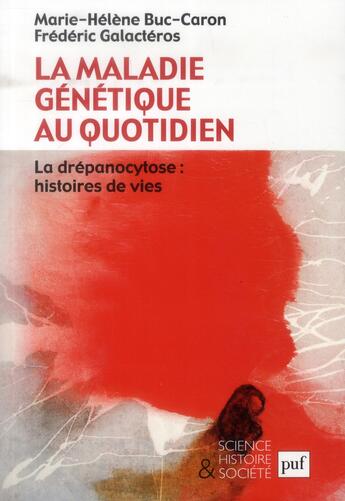 Couverture du livre « La maladie génétique au quotidien ; la drépanocytose : histoires de vies » de Marie-Helene Buc-Caron et Frederic Galacteros aux éditions Puf