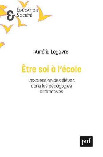 Couverture du livre « Être soi à l'école : la valorisation de l'expression dans les pédagogies alternatives » de Amelia Legavre aux éditions Puf