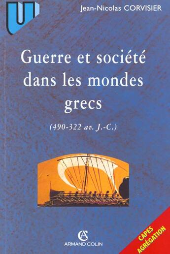 Couverture du livre « Guerre Et Societe Dans Les Mondes Grecs ; 490-322 Avant J-C » de J-Nicolas Corvisier aux éditions Armand Colin