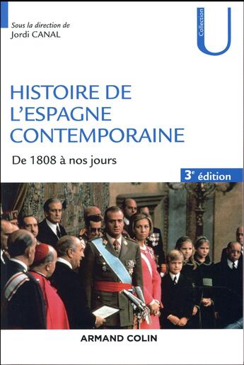 Couverture du livre « Histoire de l'espagne contemporaine - 3e ed. - de 1808 a nos jours (3e édition) » de Canal Jordi aux éditions Armand Colin