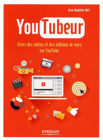 Couverture du livre « YouTubeur ; créer des vidéos et des millions de vues sur Youtube » de Jean-Baptiste Viet aux éditions Eyrolles