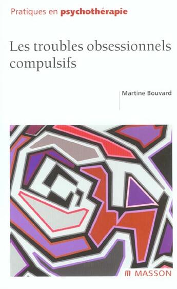 Couverture du livre « Les Troubles Obsessionnels Compulsifs » de Martine Bouvard aux éditions Elsevier-masson