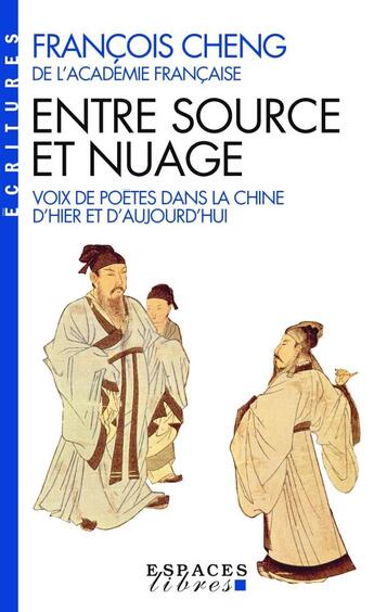 Couverture du livre « Entre source et nuage ; voix de poètes dans la Chine d'hier et d'aujourd'hui » de Francois Cheng aux éditions Albin Michel