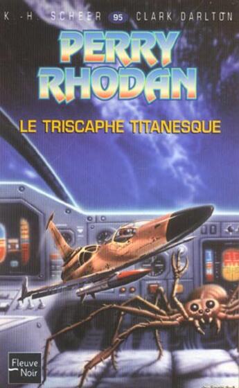 Couverture du livre « Perry Rhodan - cycle 5 ; les maître insulaires Tome 8 : le triscaphe titanesque » de Clark Darlton et Karl-Herbert Scheer aux éditions Fleuve Editions