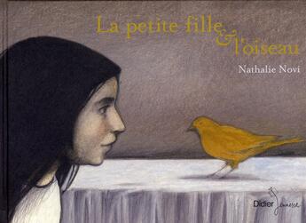Couverture du livre « La petite fille et l'oiseau » de Novi-N aux éditions Didier Jeunesse
