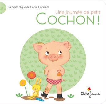 Couverture du livre « Une journee de p'tit cochon ! - la petite clique de cecile hudrisier - la petite clique de cecile hu » de Cecile Hudrisier aux éditions Didier Jeunesse