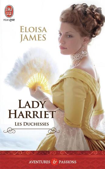 Couverture du livre « Les duchesses Tome 3 : Lady Harriet » de Eloisa James aux éditions J'ai Lu