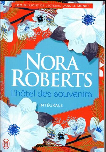 Couverture du livre « L'hôtel des souvenirs : Intégrale Tomes 1 à 3 » de Nora Roberts aux éditions J'ai Lu