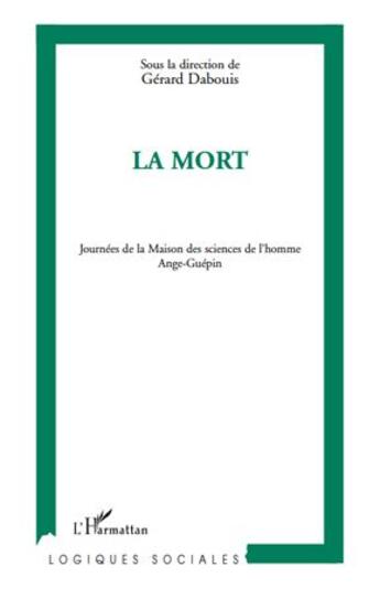 Couverture du livre « La mort ; journées de la maison des sciences de l'homme Ange-Guépin » de Gerard Dabouis aux éditions L'harmattan