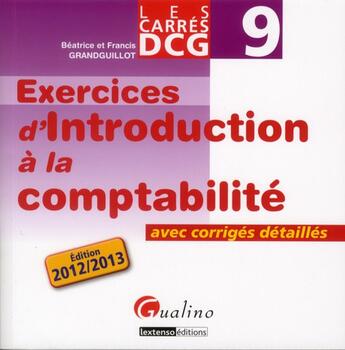 Couverture du livre « Les carrés exos DCG 9 ; exercices d'introduction à la comptabilité 2012-2013 (2e édition) » de Beatrice Grandguillot et Francis Grandguillot aux éditions Gualino