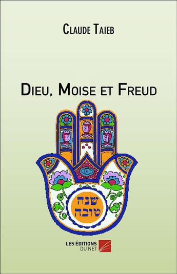 Couverture du livre « Dieu, moise et freud » de Claude Taieb aux éditions Editions Du Net