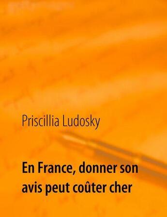 Couverture du livre « En france, donner son avis peut couter cher - illustrations, couleur » de Ludosky Priscillia aux éditions Books On Demand