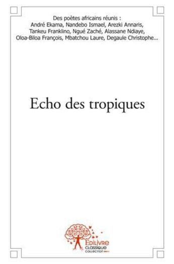 Couverture du livre « Écho des tropiques » de  aux éditions Edilivre