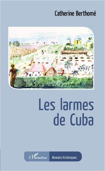 Couverture du livre « Larmes de cuba » de Catherine Berthome aux éditions L'harmattan